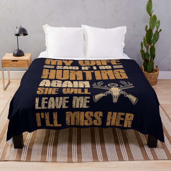 Item preview, If I go hunting again my wife'll leave me I miss her designed and sold by mmos.
