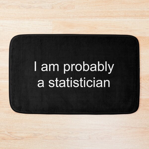 Item preview, Probably a statistician | Black designed and sold by TreeSappy.