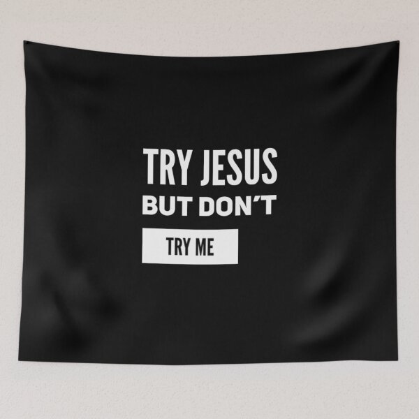 Item preview, Try Jesus but Don't Try Me (white) designed and sold by LiveAndGlow.