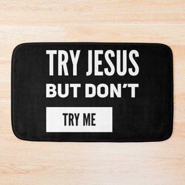 Item preview, Try Jesus but Don't Try Me (white) designed and sold by LiveAndGlow.