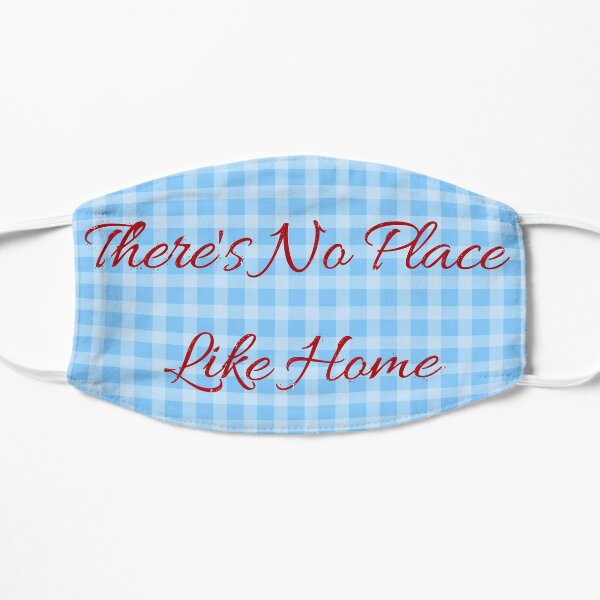 There's no place like home Flat Mask
