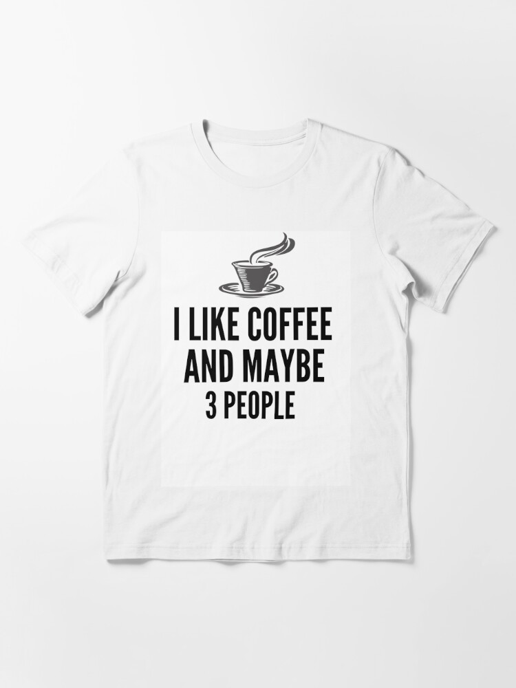 Download I Like Coffee And Maybe Three People Svg File Instant Download For Cricut Funny Quote Svg Pdf Png Dxf File Digital Cut File T Shirt By Errady123 Redbubble