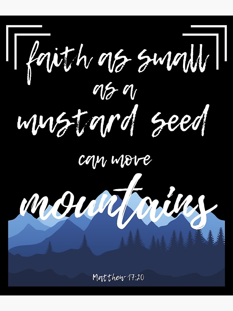 "Faith Mustard Seed Move Mountains Christian Bible Verse" Art Print by