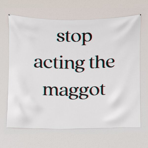 Item preview, Stop Acting the Maggot- Funny Irish Saying designed and sold by brownbread-.