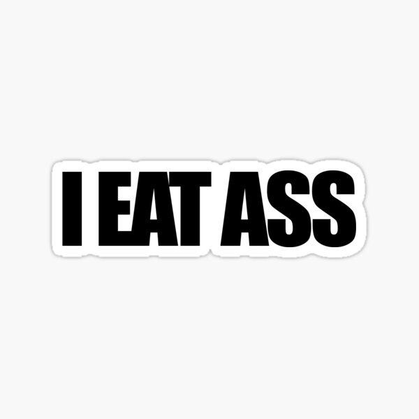 I EAT ASS Sticker