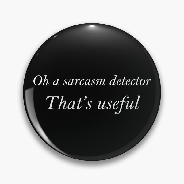 Item preview, Oh a Sarcasm Detector. That's useful designed and sold by greg5000.