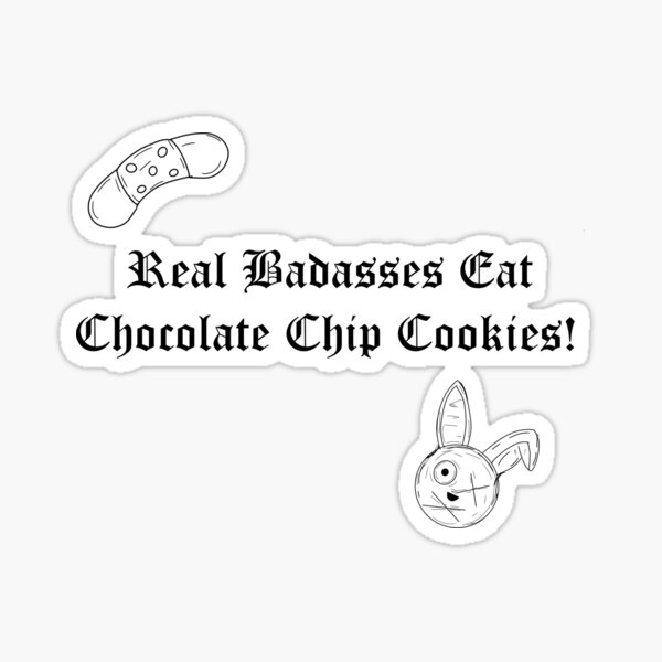 Item preview, REAL BADASSES EAT CHOCOLATE CHIP COOKIES!!! designed and sold by gilbertb.