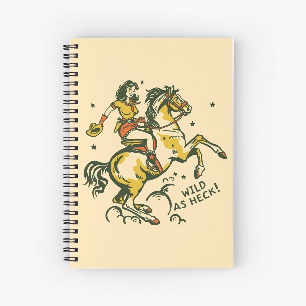 "Wild As Heck" Hand Illustrated Cowgirl Design, Style #2 Spiral Notebook