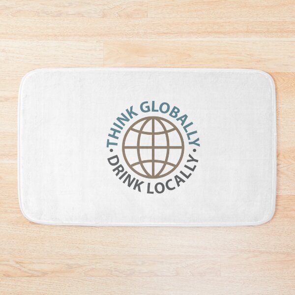 Item preview, Think Globally Drink Locally designed and sold by ArtofDissent.