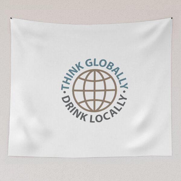 Item preview, Think Globally Drink Locally designed and sold by ArtofDissent.