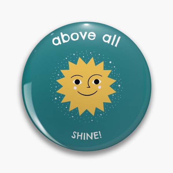 Item preview, Above All, Shine! designed and sold by ittybittyowl.