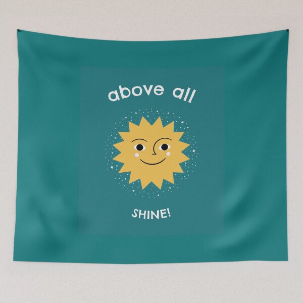 Item preview, Above All, Shine! designed and sold by ittybittyowl.