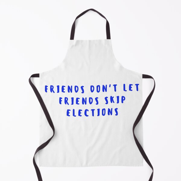Item preview, Friends dont let friends skip elections Quote - Blue designed and sold by gloriasd14.