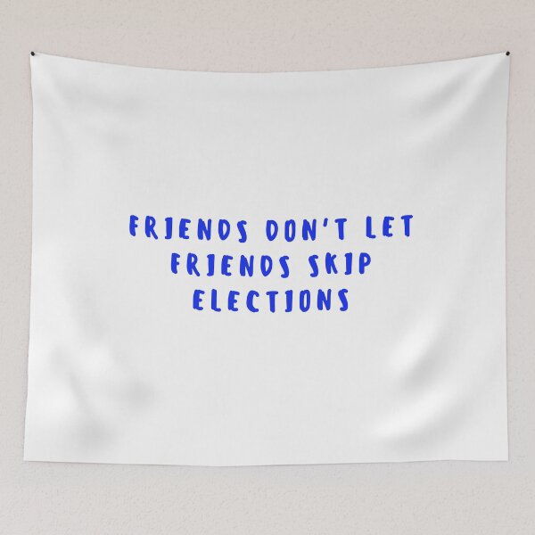 Item preview, Friends dont let friends skip elections Quote - Blue designed and sold by gloriasd14.