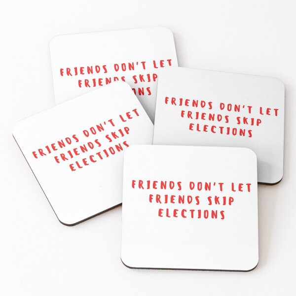 Item preview, Friends dont let friends skip elections Quote - Red designed and sold by gloriasd14.