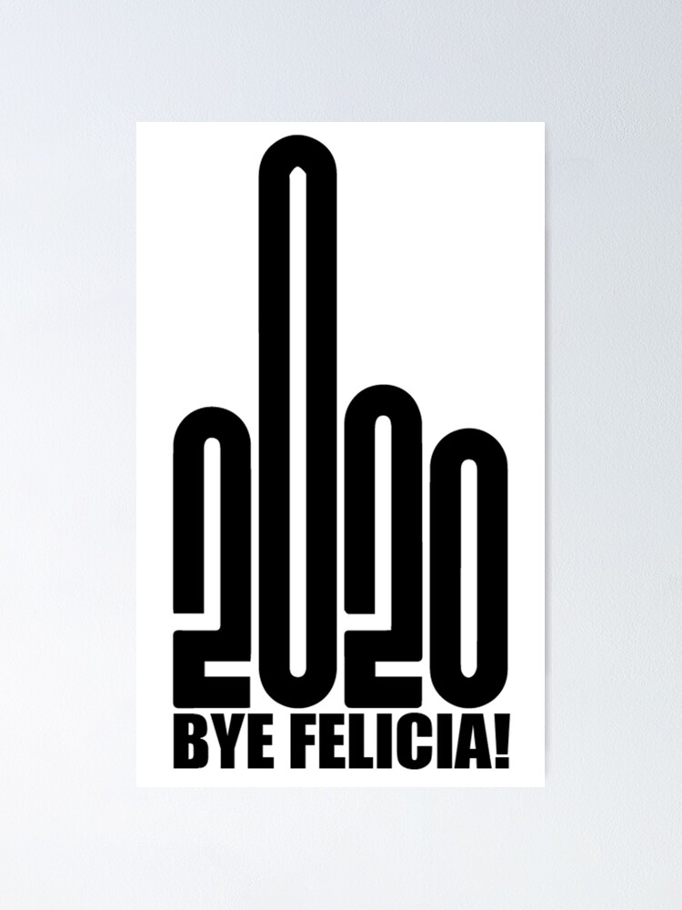 Bye Felicia Poster By Amybestdesign Redbubble