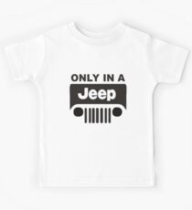 ONLY IN A JEEP 0001 Kids Tee