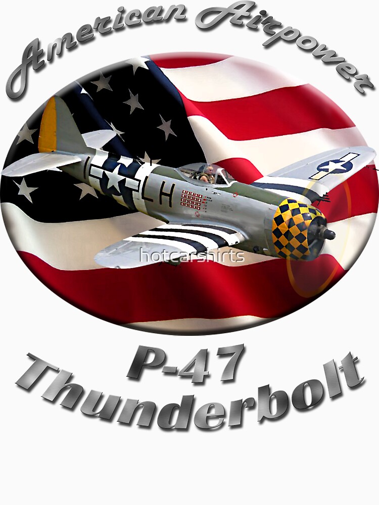 P-47 Thunderbolt American Airpower by hotcarshirts