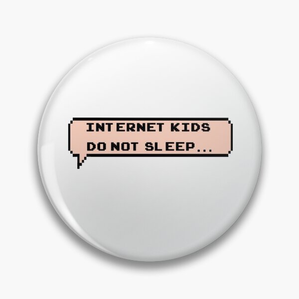 Item preview, Internet kids don't sleep Pink Pixel Bubble designed and sold by Medmac's Designs.