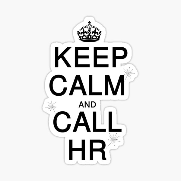 Item preview, KEEP CALM AND CALL HR designed and sold by Ive-Czechgirl.