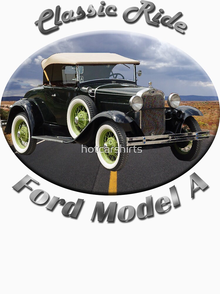 Ford Model A Classic Ride by hotcarshirts