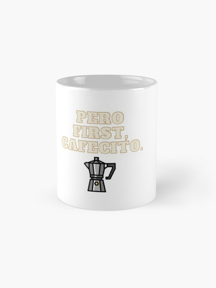 Pero First Cafecito, 15 oz Coffee Mug - FREE SHIPPING