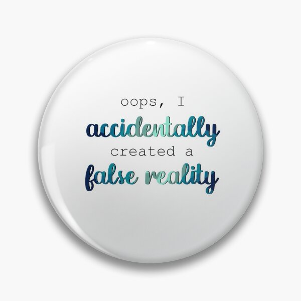 Item preview, Oops I Accidentally Created a False Reality designed and sold by amateurletters.