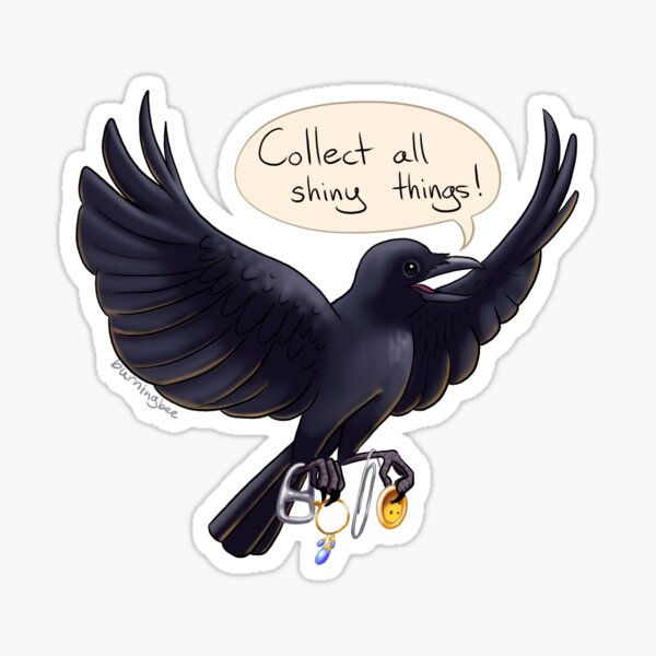 "Crow says Collect All Shiny Things" Sticker for Sale by Burning Bee