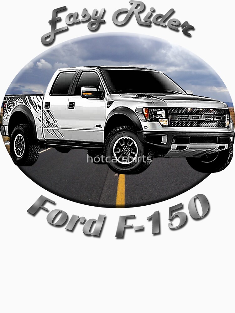 Ford F-150 Truck Easy Rider by hotcarshirts