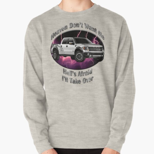 Ford F-150 Truck Heaven Don't Want Me Pullover Sweatshirt