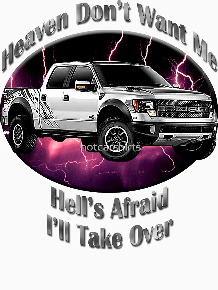Ford F-150 Truck Heaven Don't Want Me by hotcarshirts