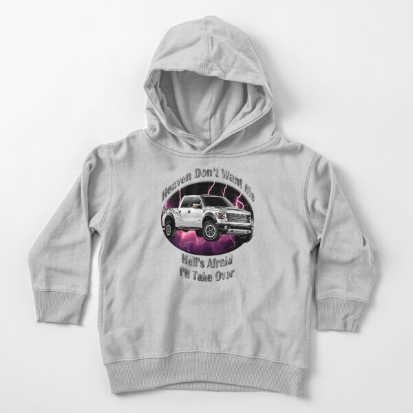 Ford F-150 Truck Heaven Don't Want Me Toddler Pullover Hoodie