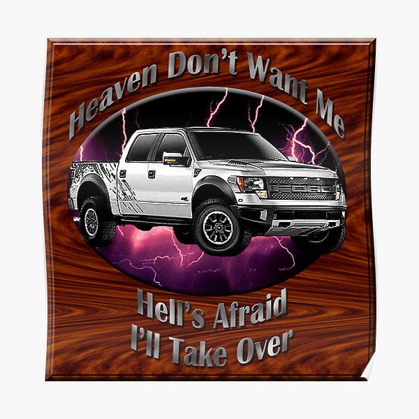 Ford F-150 Truck Heaven Don't Want Me Poster