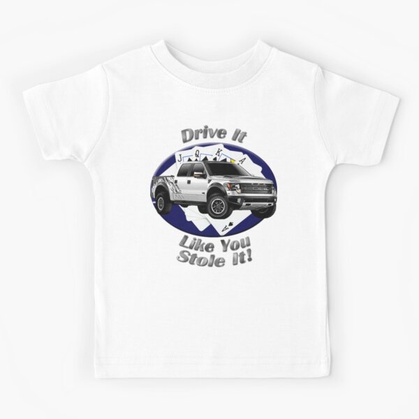 Ford F-150 Truck Drive It Like You Stole It Kids T-Shirt