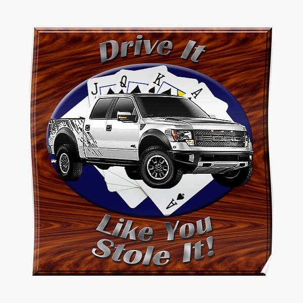 Ford F-150 Truck Drive It Like You Stole It Poster