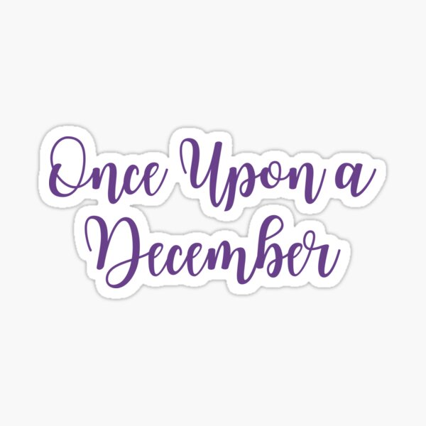 "Once Upon a December" Sticker by dagutierrez217 | Redbubble
