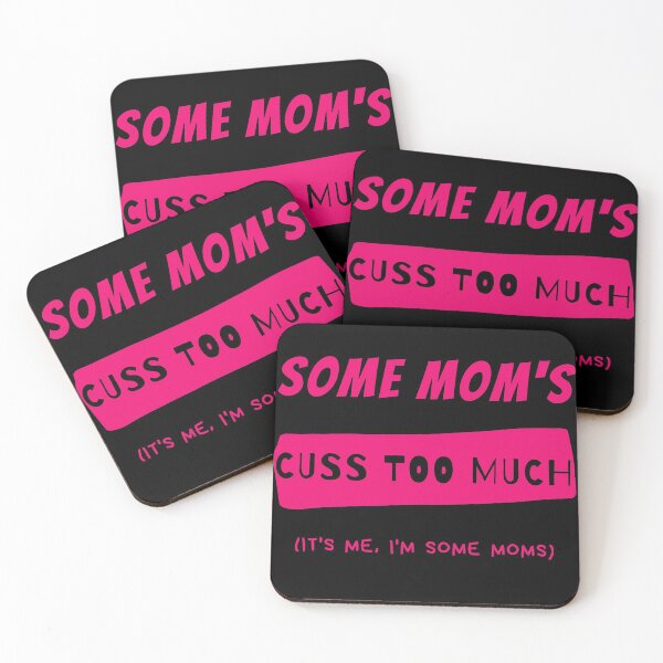 Item preview, Some Mom's Cuss Too Much. It's Me, I'm Some Moms designed and sold by LordAudes.