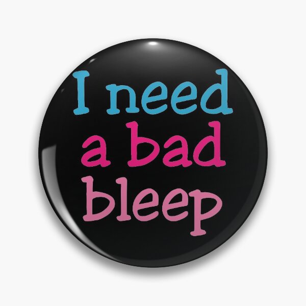 Item preview, I Need A Bad Bleep designed and sold by johnmgr21.