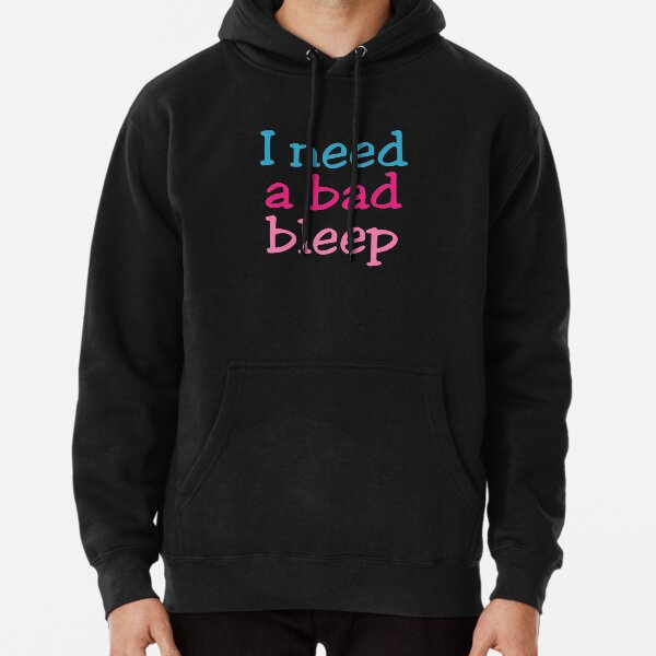 i need a bad bleep uhhhh addison rae Pullover Hoodie for Sale by evaroller21 Redbubble