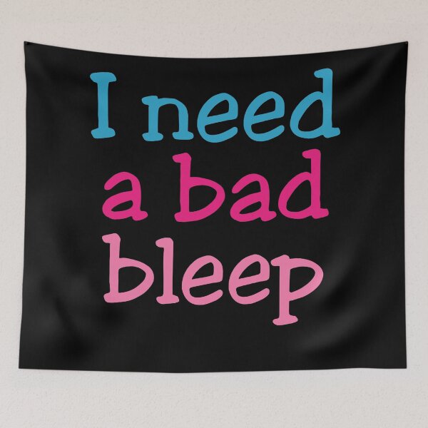 Item preview, I Need A Bad Bleep designed and sold by johnmgr21.