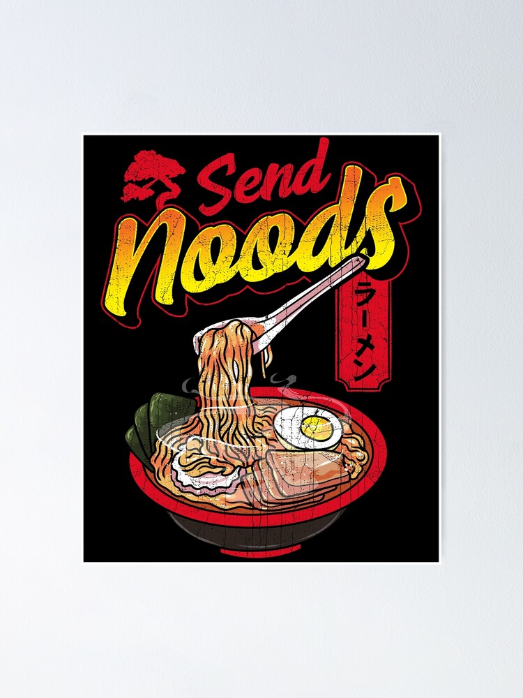 Funny Send Noods Anime Gamer Pho Ramen Noodle Pun Poster For Sale By Perfectpresents Redbubble 9430