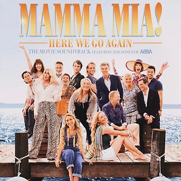 mamma mia! here we go again mamma mia! here we go again