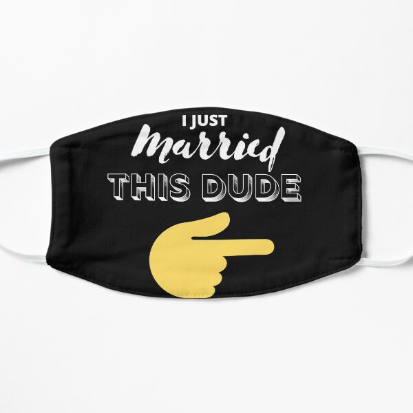 I just Married This Dude Mask