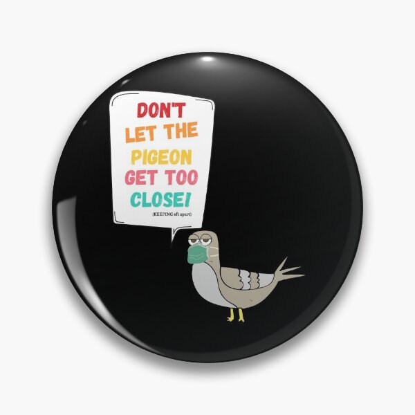 Item preview, Don't Let The Pigeon Get Too close designed and sold by MoMasry.