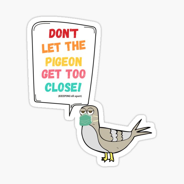 Item preview, Don't Let The Pigeon Get Too close designed and sold by MoMasry.