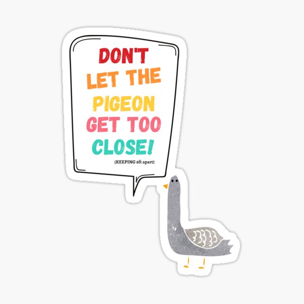 Item preview, Don't Let The Pigeon Get Too close designed and sold by MoMasry.