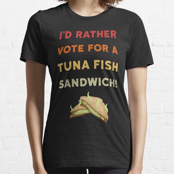 Tuna Sandwich T-Shirts for Sale