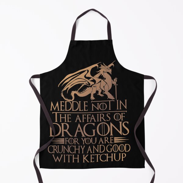 Item preview, Meddle Not In The Affairs Of Dragons for you are crunchy and good with ketchup designed and sold by elkotbey.