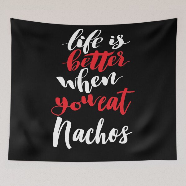 Item preview, Life Is Better When You Eat Nachos designed and sold by ProjectX23.