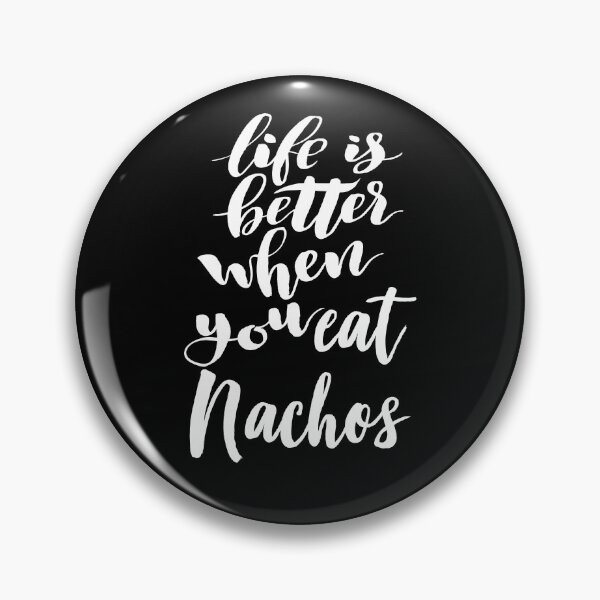 Item preview, Life Is Better When You Eat Nachos designed and sold by ProjectX23.